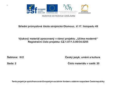 Střední průmyslová škola strojnická Olomouc, tř.17. listopadu 49 Výukový materiál zpracovaný v rámci projektu „Učíme moderně“ Registrační číslo projektu: