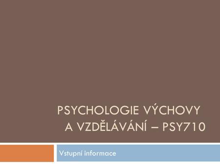 Psychologie výchovy a vzdělávání – PSY710