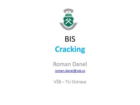 BIS Cracking Roman Danel VŠB – TU Ostrava.