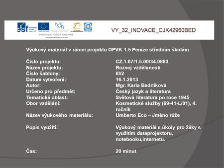 VY_32_INOVACE_CJK42960BED Výukový materiál v rámci projektu OPVK 1.5 Peníze středním školám Číslo projektu:CZ.1.07/1.5.00/34.0883 Název projektu:Rozvoj.