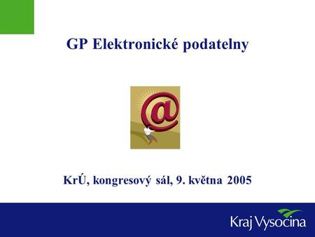 GP Elektronické podatelny KrÚ, kongresový sál, 9. května 2005.