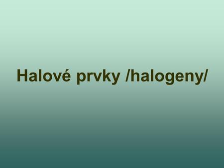 Halové prvky /halogeny/