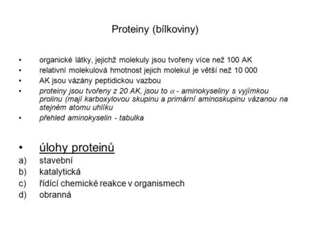 úlohy proteinů Proteiny (bílkoviny) stavební katalytická