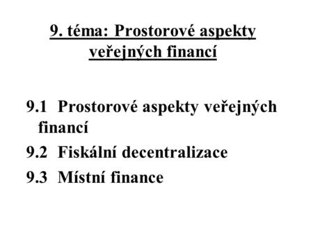 9. téma: Prostorové aspekty veřejných financí