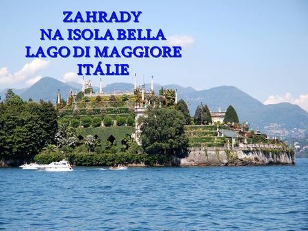 Isola Bella je ostrov v severní Itálii. Ostrov měří jen 320 x 400 m, přičemž palác se zahradou zabírají většinu plochy Zde nechal roce 1632 hrabě Carlo.