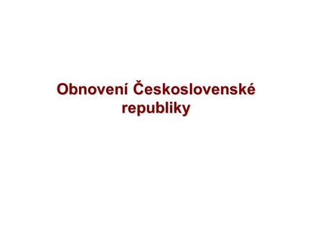 Obnovení Československé republiky
