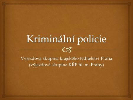 Kriminální policie Výjezdová skupina krajského ředitelství Praha