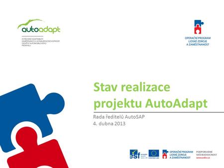 Stav realizace projektu AutoAdapt Rada ředitelů AutoSAP 4. dubna 2013.