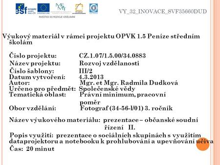 VY_32_INOVACE_SVF35660DUD Výukový materiál v rámci projektu OPVK 1.5 Peníze středním školám Číslo projektu: CZ.1.07/1.5.00/34.0883 Název projektu: Rozvoj.