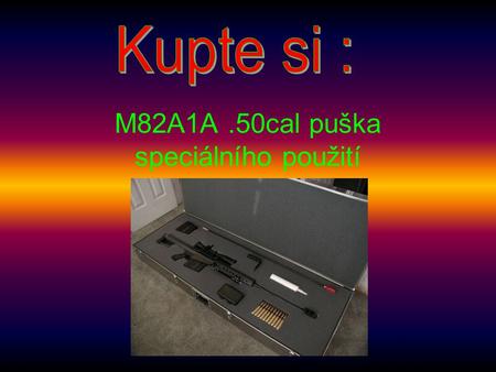 M82A1A .50cal puška speciálního použití