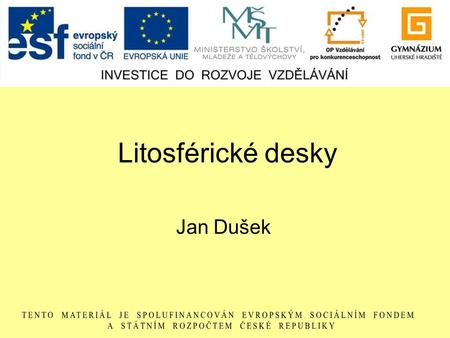 Litosférické desky Jan Dušek.