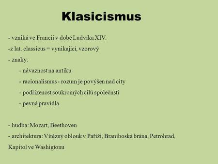 Klasicismus - vzniká ve Francii v době Ludvíka XIV.