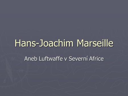 Hans-Joachim Marseille Aneb Luftwaffe v Severní Africe.