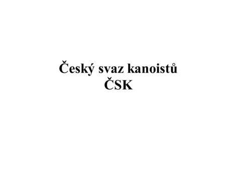 Český svaz kanoistů ČSK.