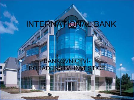 INTERNATIONAL BANK BANKOVNICTVÍ- PORADENSTVÍ-INVESTICE.