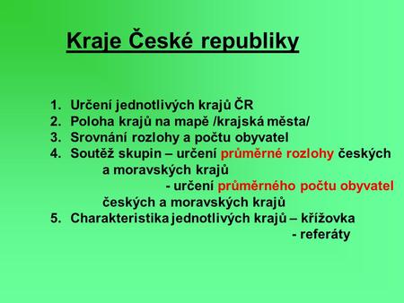 Kraje České republiky Určení jednotlivých krajů ČR