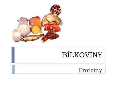 BÍLKOVINY http://www.moje-fitness.cz/images/76.jpg Proteiny.