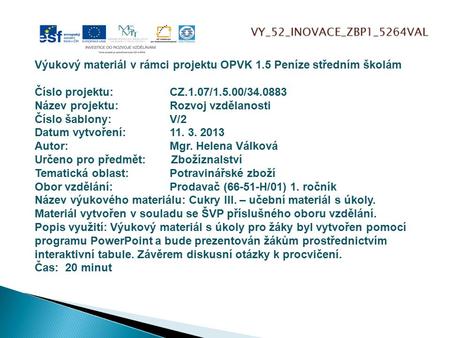 VY_52_INOVACE_ZBP1_5264VAL Výukový materiál v rámci projektu OPVK 1.5 Peníze středním školám Číslo projektu:CZ.1.07/1.5.00/34.0883 Název projektu:Rozvoj.