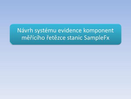 Návrh systému evidence komponent měřícího řetězce stanic SampleFx.
