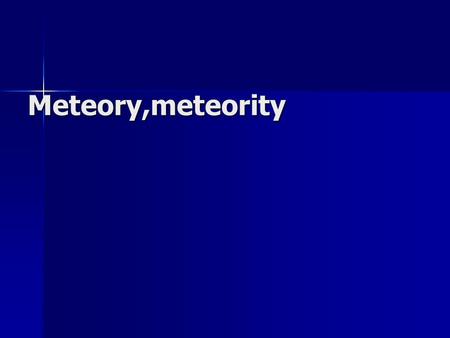 Meteory,meteority.