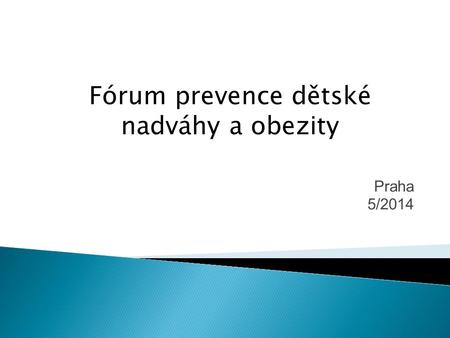 Praha 5/2014 Fórum prevence dětské nadváhy a obezity.