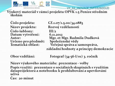 VY_32_INOVACE_SVF33260DUD Výukový materiál v rámci projektu OPVK 1.5 Peníze středním školám Číslo projektu: CZ.1.07/1.5.00/34.0883 Název projektu: Rozvoj.