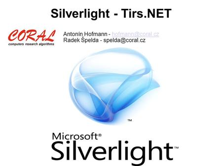 Silverlight - Tirs.NET Antonín Hofmann - Radek Špelda -