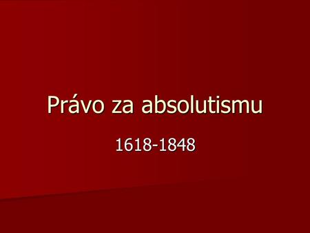 Právo za absolutismu 1618-1848.