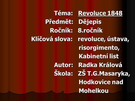 Téma:   Revoluce 1848 Předmět:   Dějepis Ročník:   8.ročník