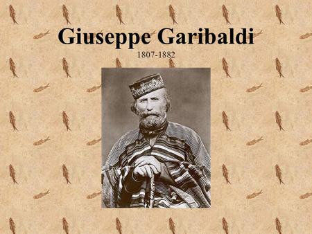 Giuseppe Garibaldi 1807-1882.