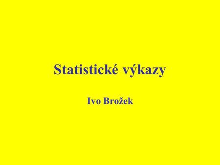 Statistické výkazy Ivo Brožek.