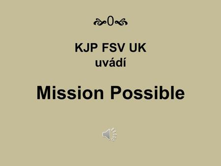 00 KJP FSV UK uvádí Mission Possible 11 Impuls z Wulkowa podněcuje k zamyšlení nad posláním Kabinetu jazykové přípravy (KJP) FSV UK v Praze.