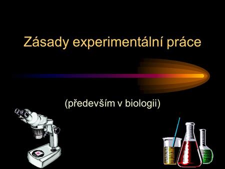 Zásady experimentální práce (především v biologii)