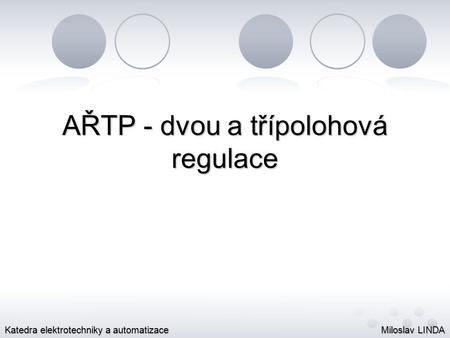 AŘTP - dvou a třípolohová regulace