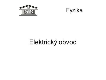 Fyzika Elektrický obvod.