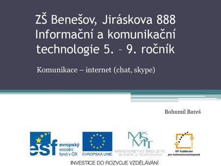 Komunikace – internet (chat, skype) Bohumil Bareš.