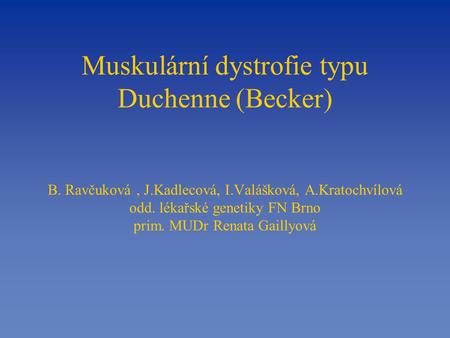 Muskulární dystrofie typu Duchenne (Becker) B. Ravčuková , J
