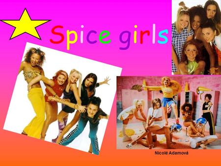 Spice girls Nicolé Adamová.