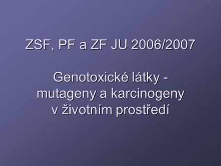 Další informace ke genotoxicitě, mutagenitě a karcinogenitě  najdete na www: