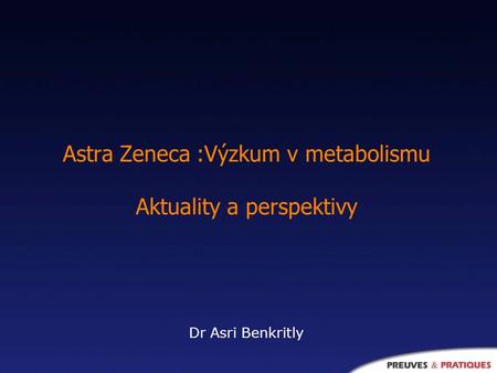 Astra Zeneca :Výzkum v metabolismu Aktuality a perspektivy