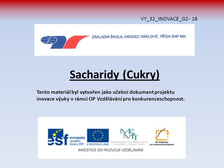 Sacharidy (Cukry) VY_32_INOVACE_G2 - 18