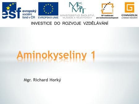 Aminokyseliny 1 Mgr. Richard Horký.
