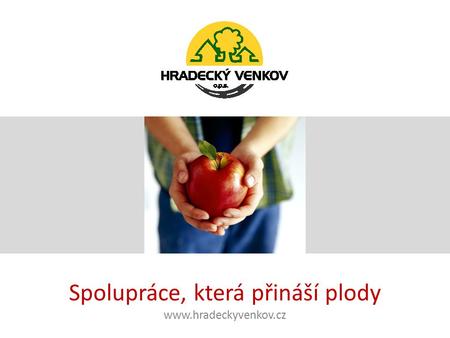 Spolupráce, která přináší plody www.hradeckyvenkov.cz.