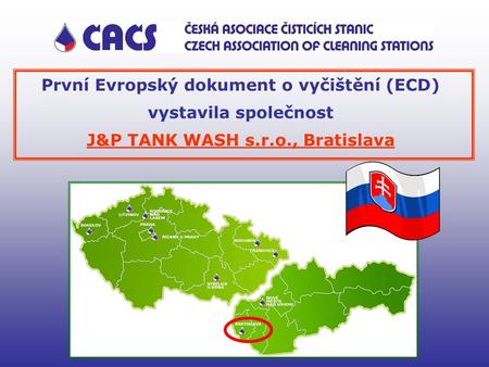 První Evropský dokument o vyčištění (ECD) vystavila společnost J&P TANK WASH s.r.o., Bratislava.