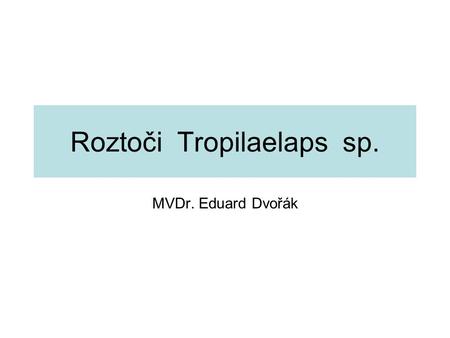 Roztoči Tropilaelaps sp.