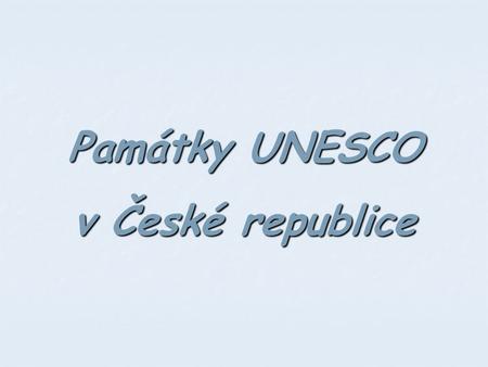 Památky UNESCO v České republice