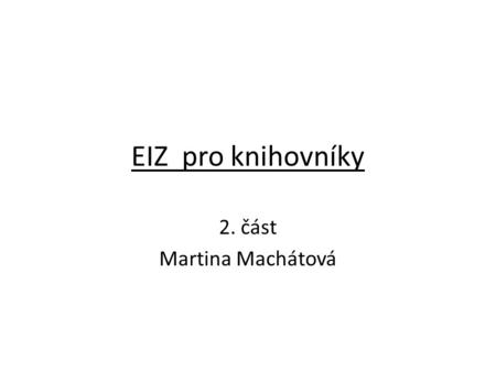 EIZ pro knihovníky 2. část Martina Machátová. LISA – placený přístup.