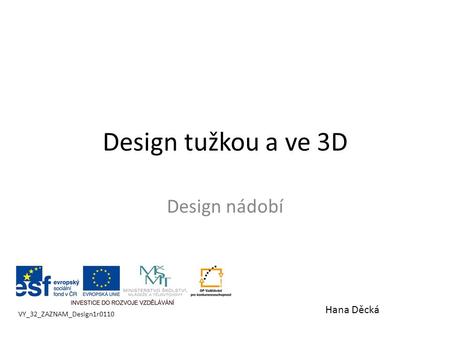 Design tužkou a ve 3D Design nádobí Hana Děcká