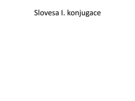 Slovesa I. konjugace. Přeložte slovesné tvary Laudarissalutantur.
