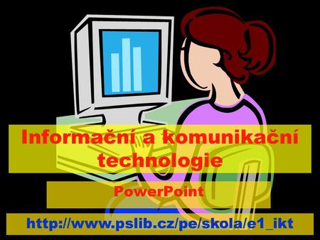 Informační a komunikační technologie PowerPoint